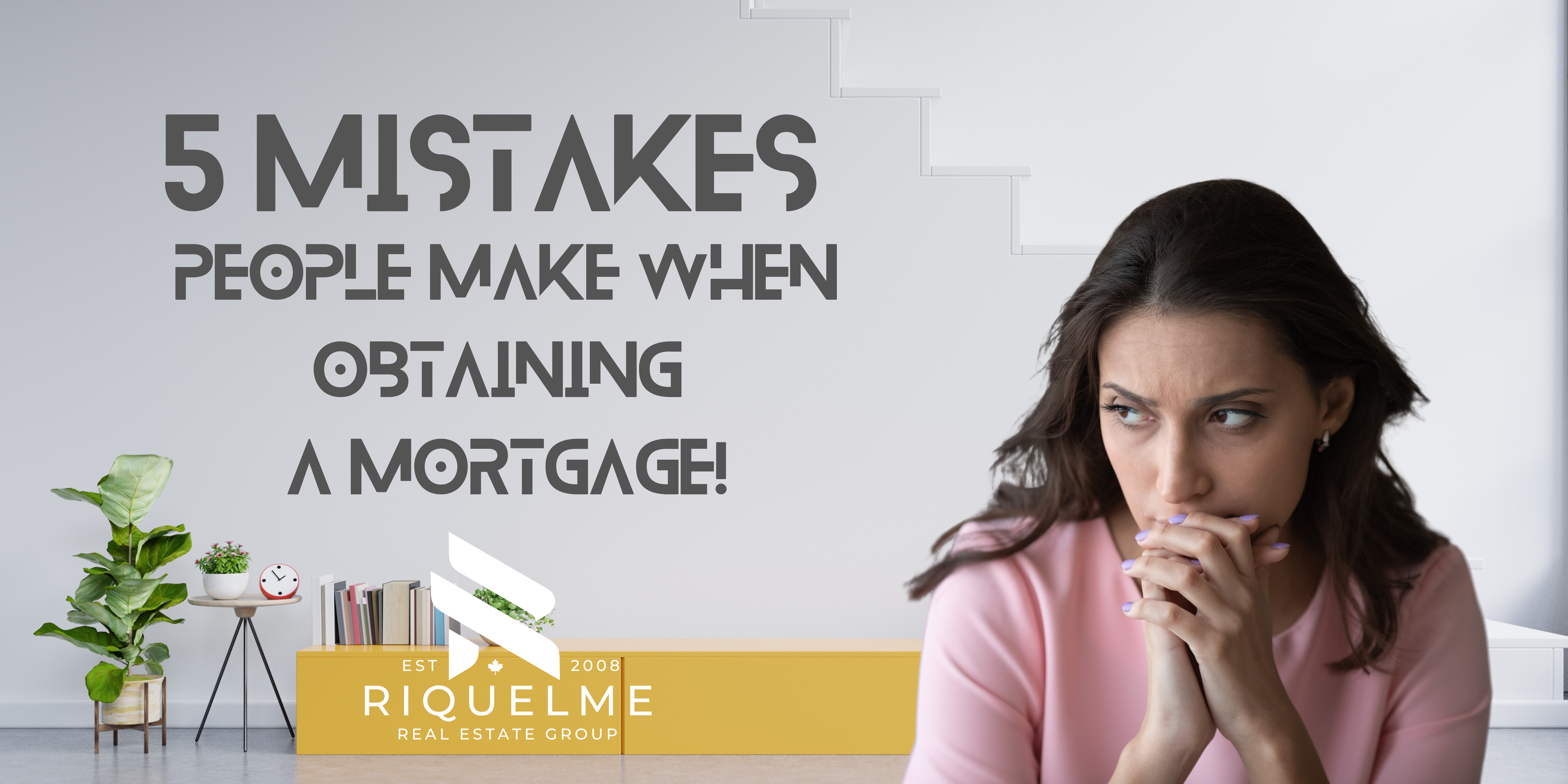 5 Mistakes people make when obtaining a mortgage!